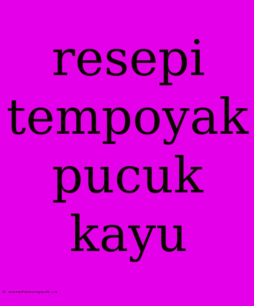 Resepi Tempoyak Pucuk Kayu