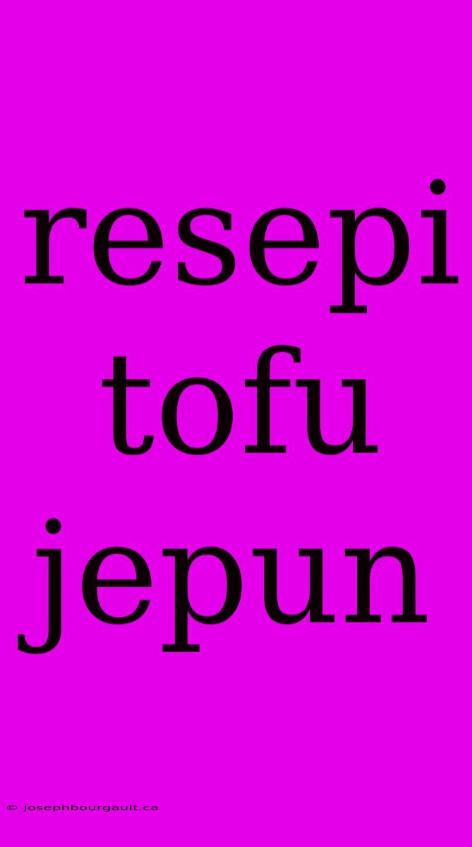 Resepi Tofu Jepun