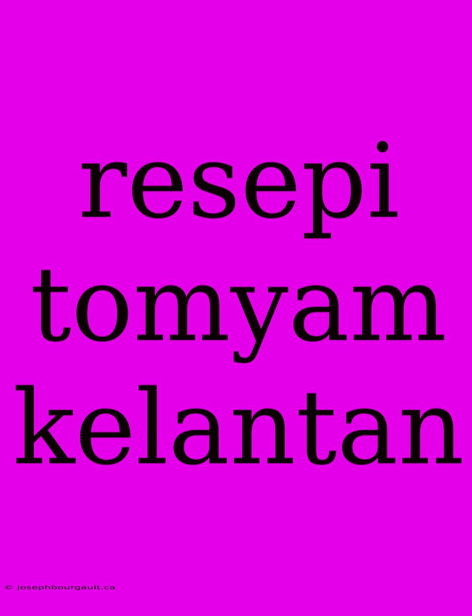 Resepi Tomyam Kelantan