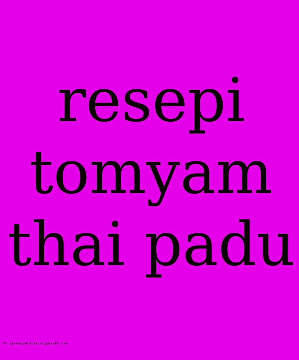 Resepi Tomyam Thai Padu