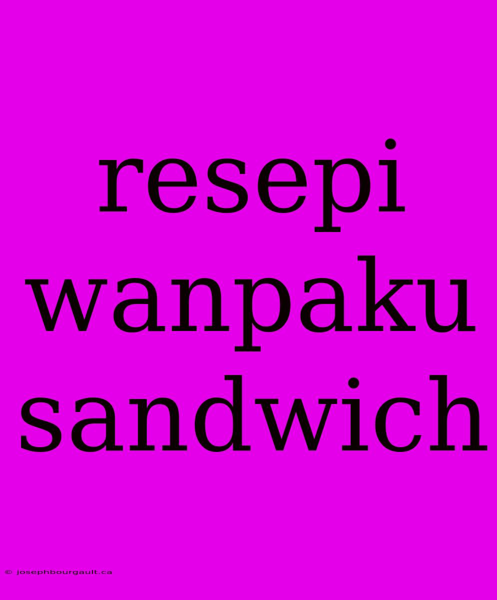 Resepi Wanpaku Sandwich