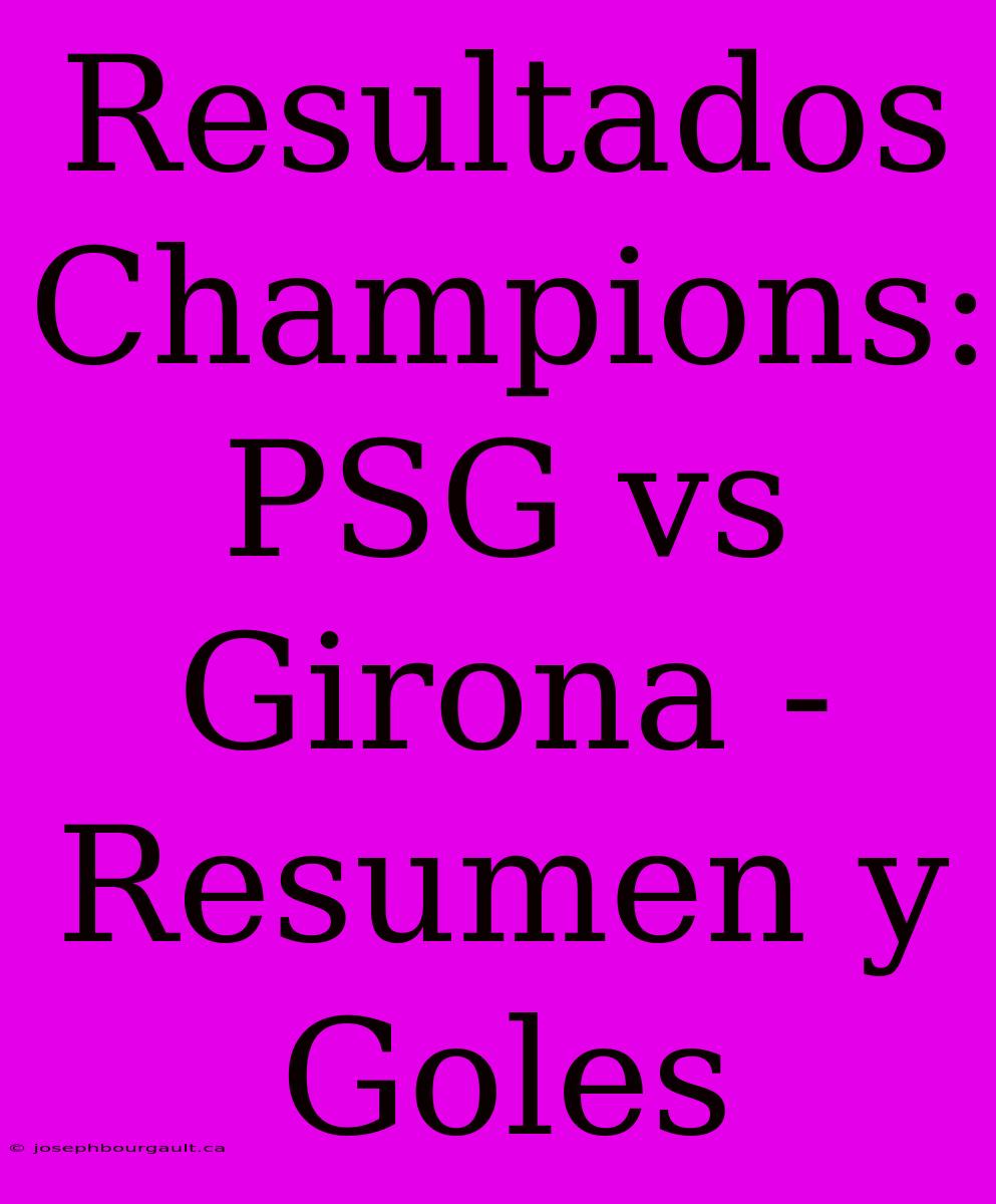 Resultados Champions: PSG Vs Girona - Resumen Y Goles