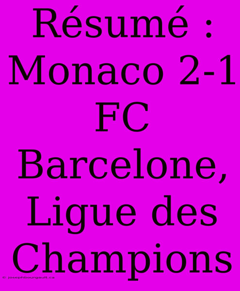 Résumé : Monaco 2-1 FC Barcelone, Ligue Des Champions