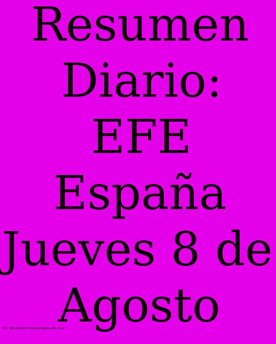 Resumen Diario: EFE España Jueves 8 De Agosto