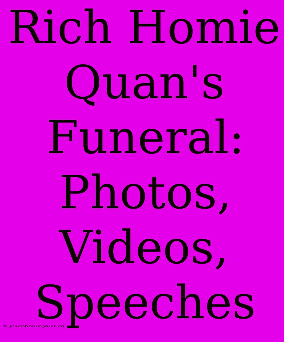 Rich Homie Quan's Funeral: Photos, Videos, Speeches