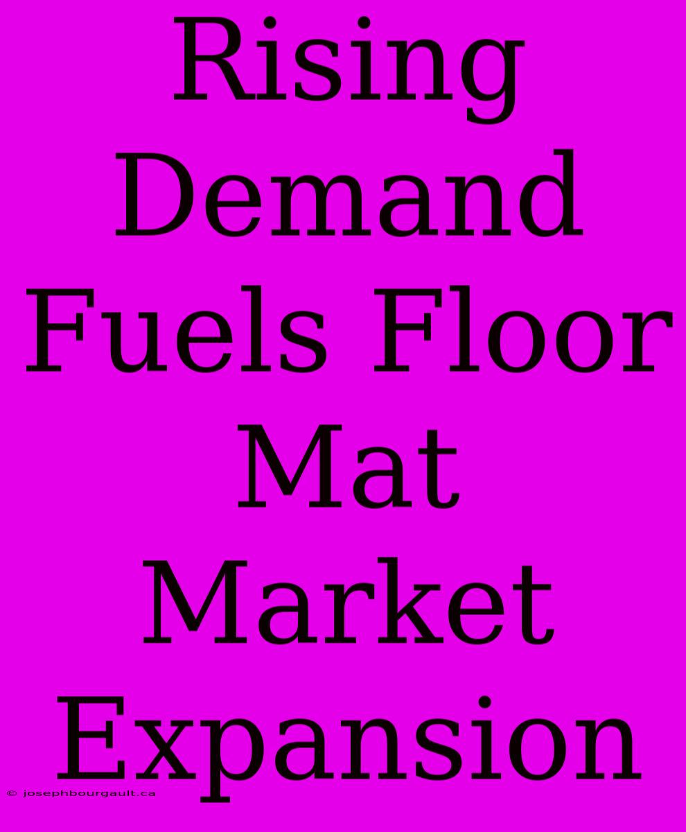 Rising Demand Fuels Floor Mat Market Expansion