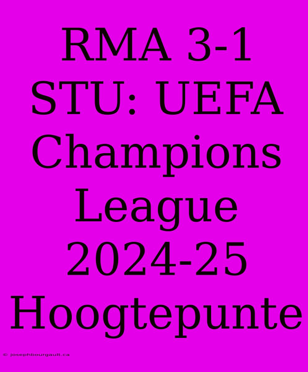 RMA 3-1 STU: UEFA Champions League 2024-25 Hoogtepunte