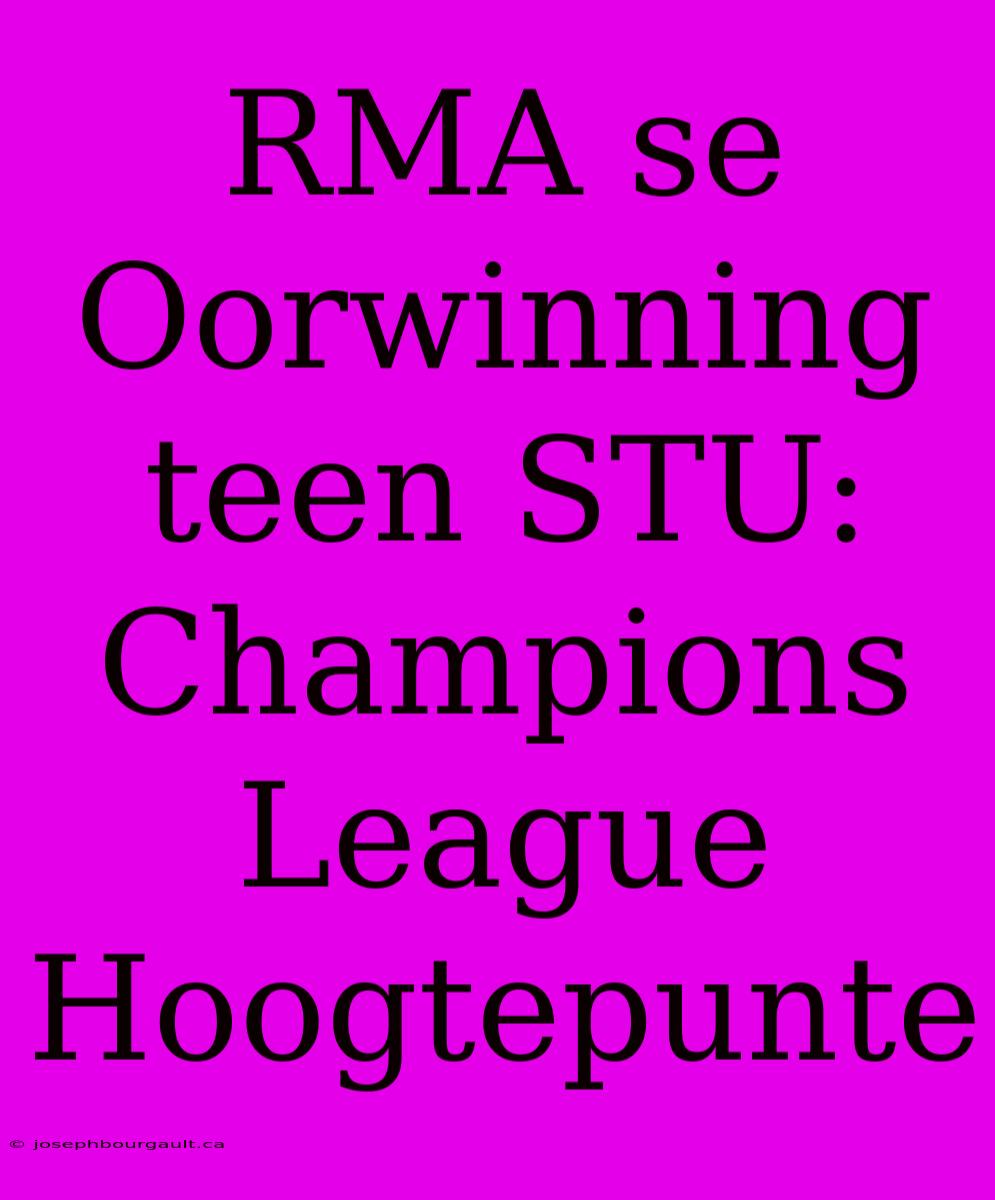 RMA Se Oorwinning Teen STU: Champions League Hoogtepunte