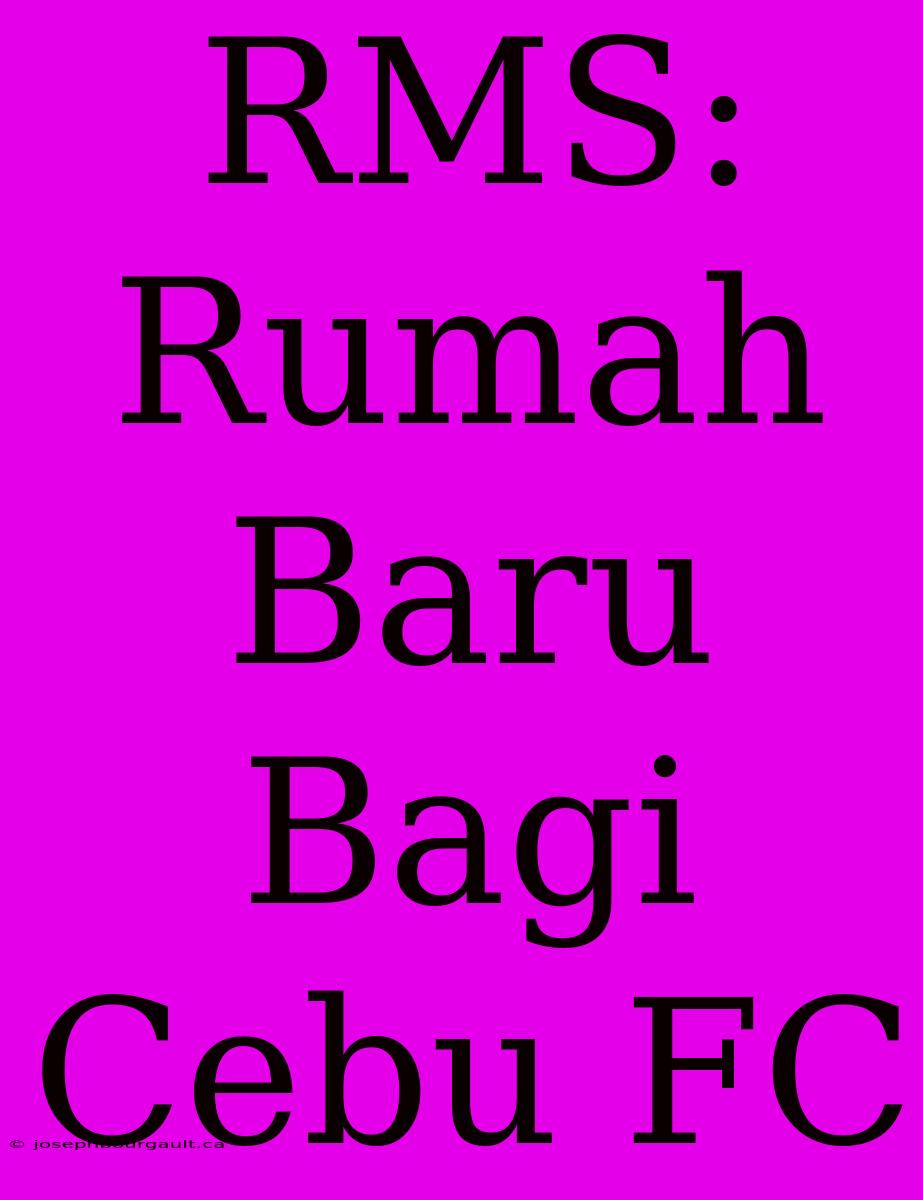 RMS: Rumah Baru Bagi Cebu FC