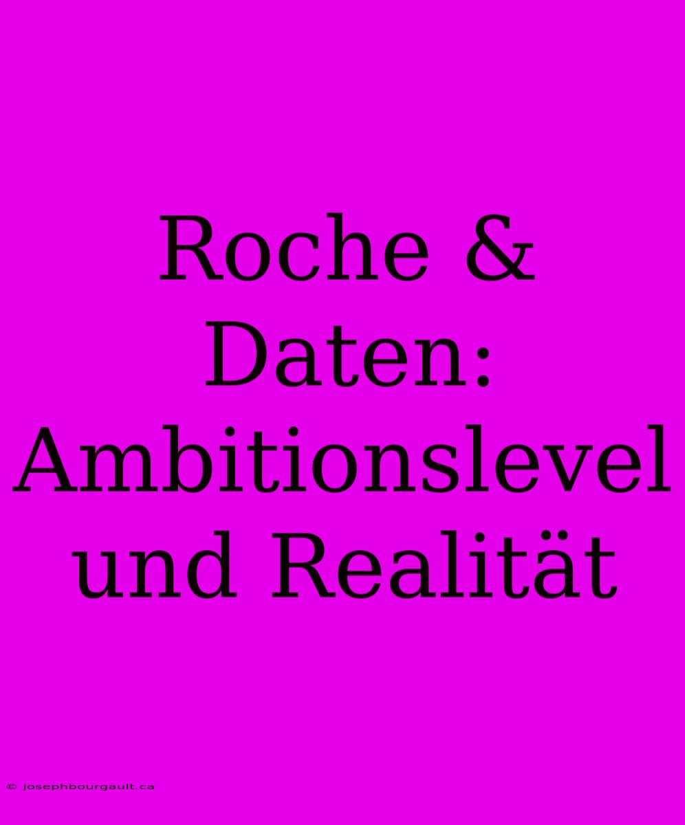 Roche & Daten: Ambitionslevel Und Realität