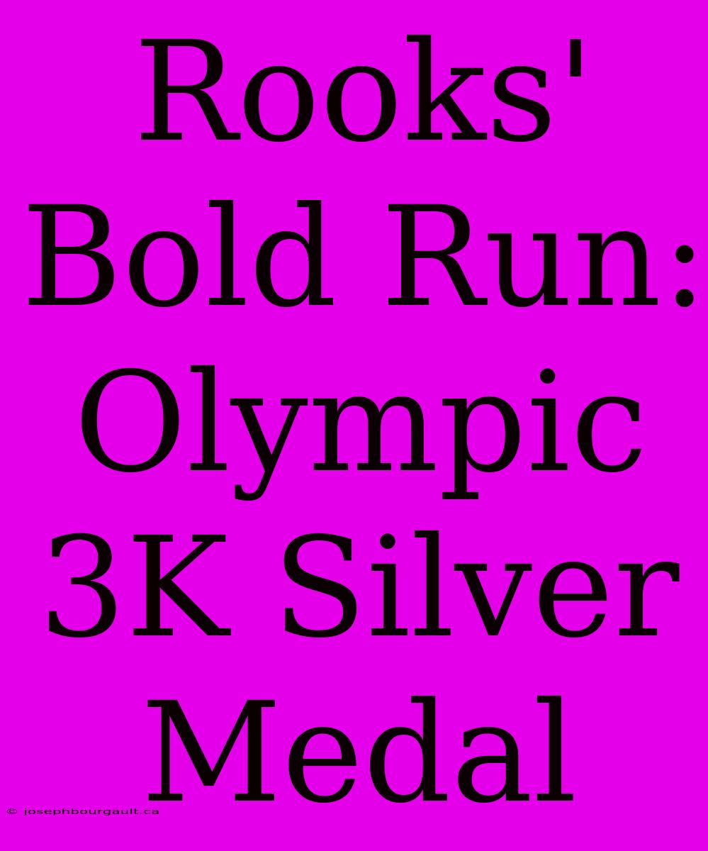 Rooks' Bold Run: Olympic 3K Silver Medal