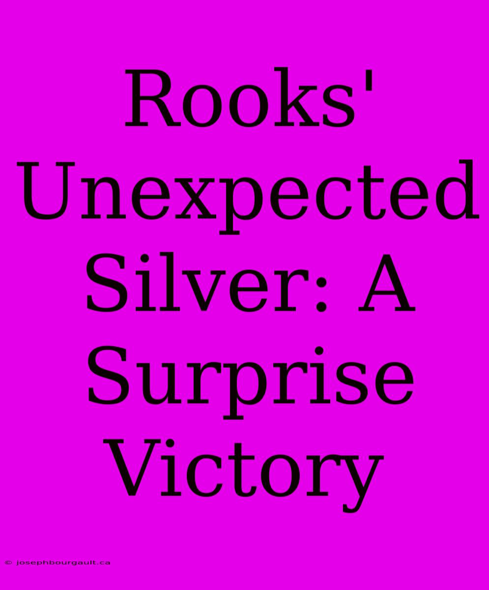 Rooks' Unexpected Silver: A Surprise Victory