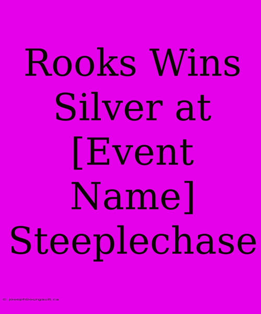 Rooks Wins Silver At [Event Name] Steeplechase