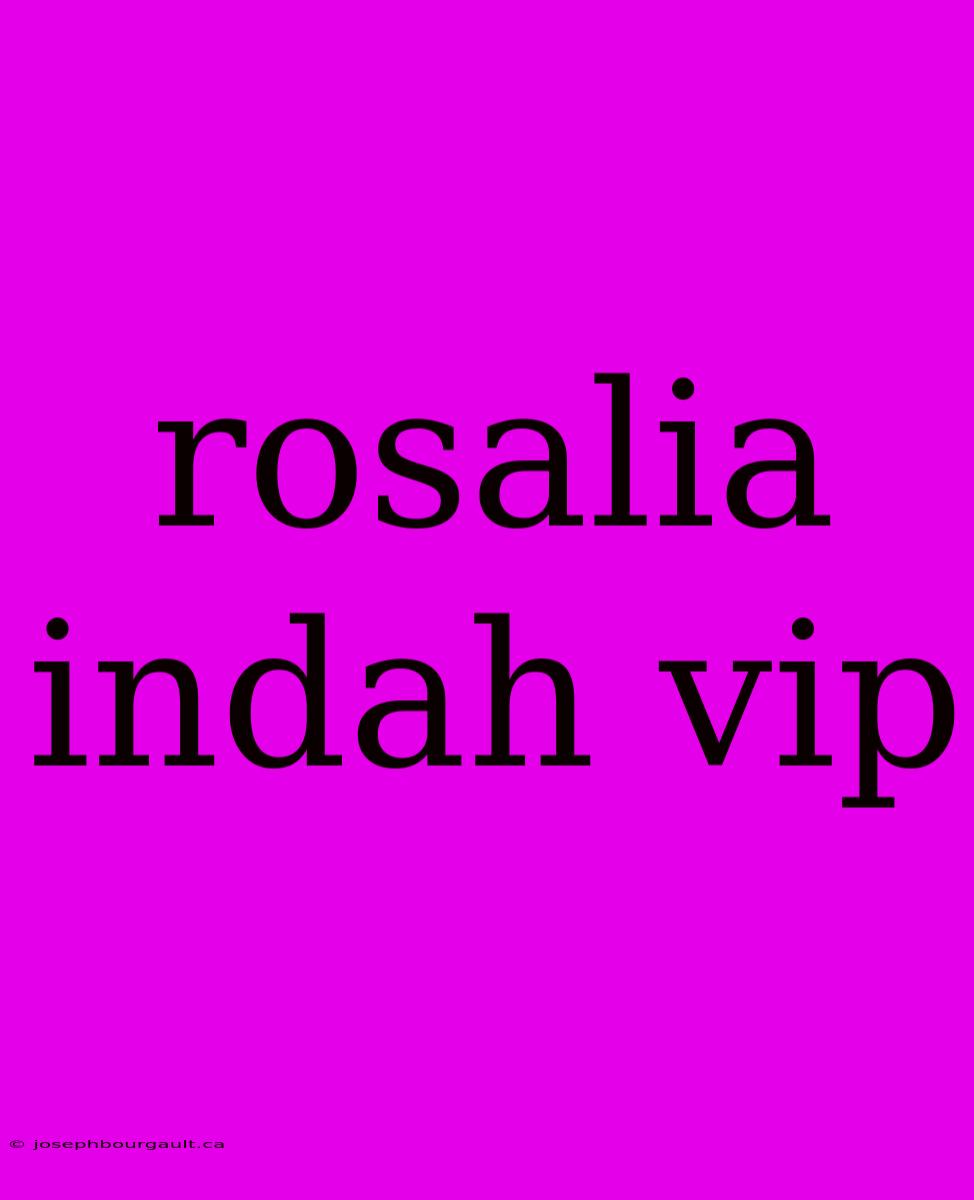 Rosalia Indah Vip