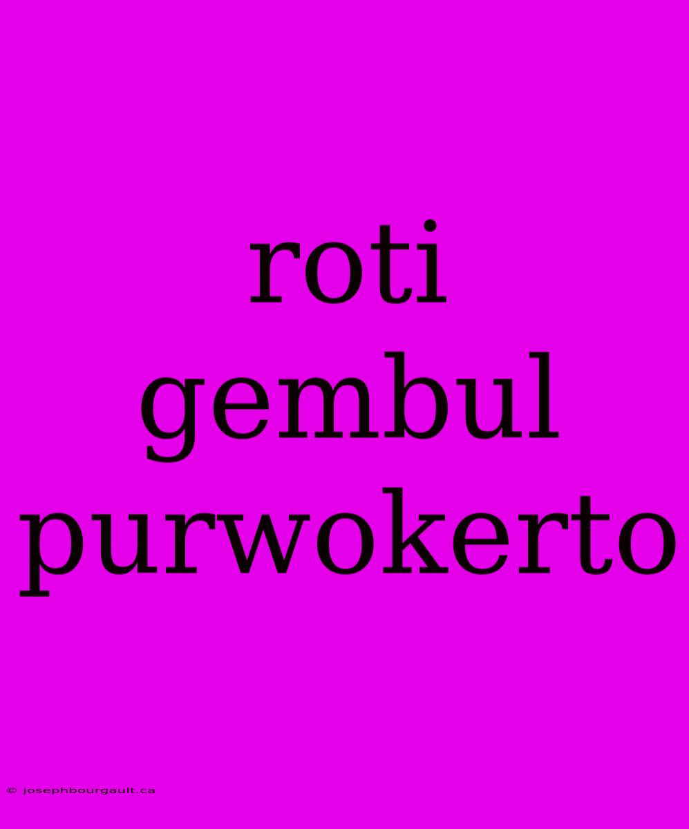 Roti Gembul Purwokerto