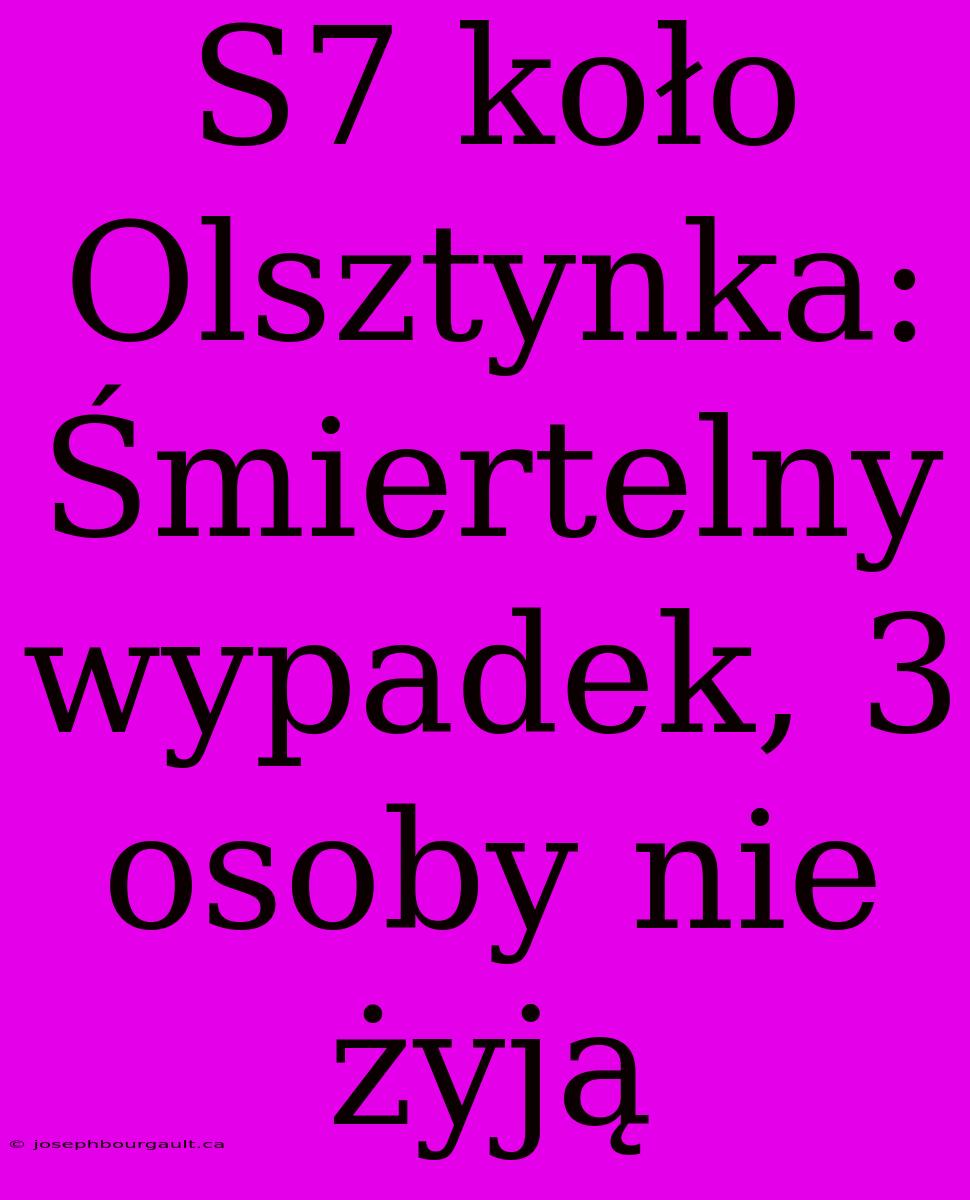 S7 Koło Olsztynka: Śmiertelny Wypadek, 3 Osoby Nie Żyją