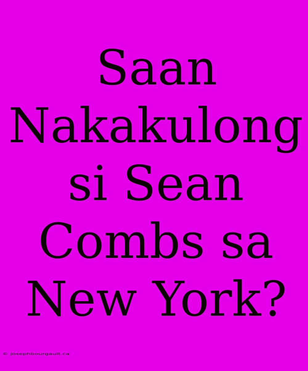 Saan Nakakulong Si Sean Combs Sa New York?