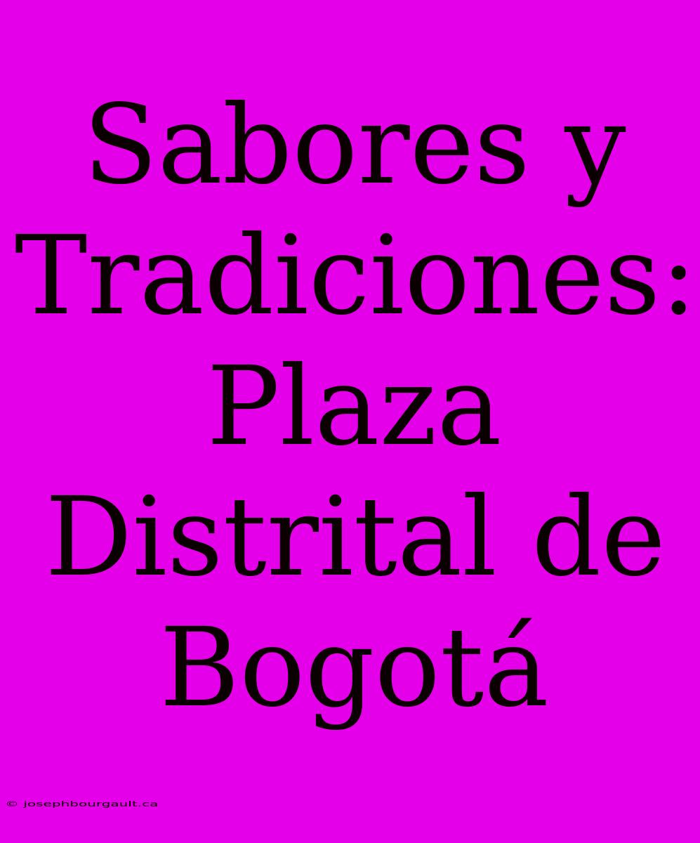 Sabores Y Tradiciones: Plaza Distrital De Bogotá