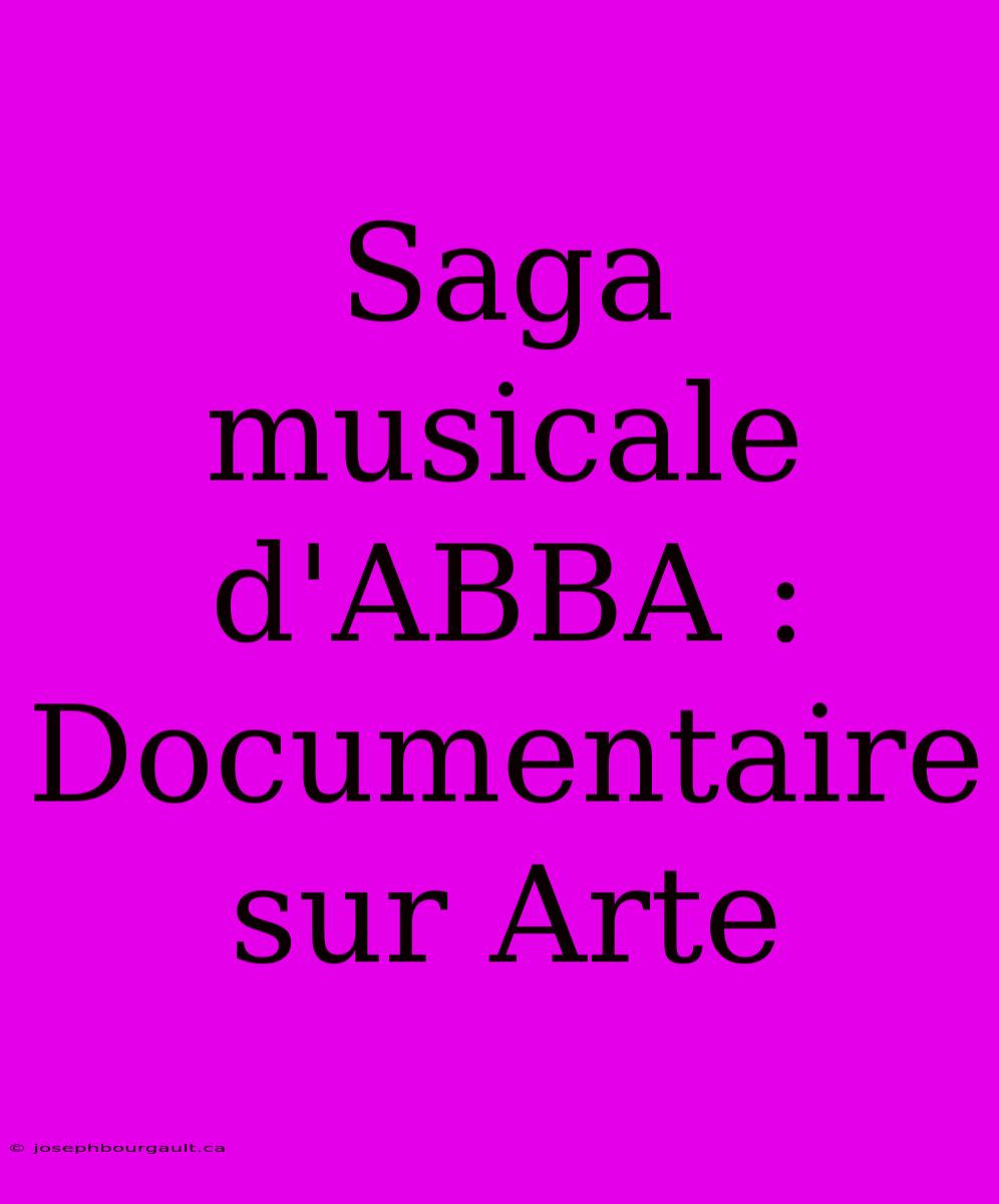 Saga Musicale D'ABBA : Documentaire Sur Arte