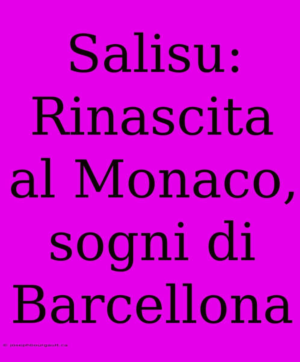 Salisu: Rinascita Al Monaco, Sogni Di Barcellona