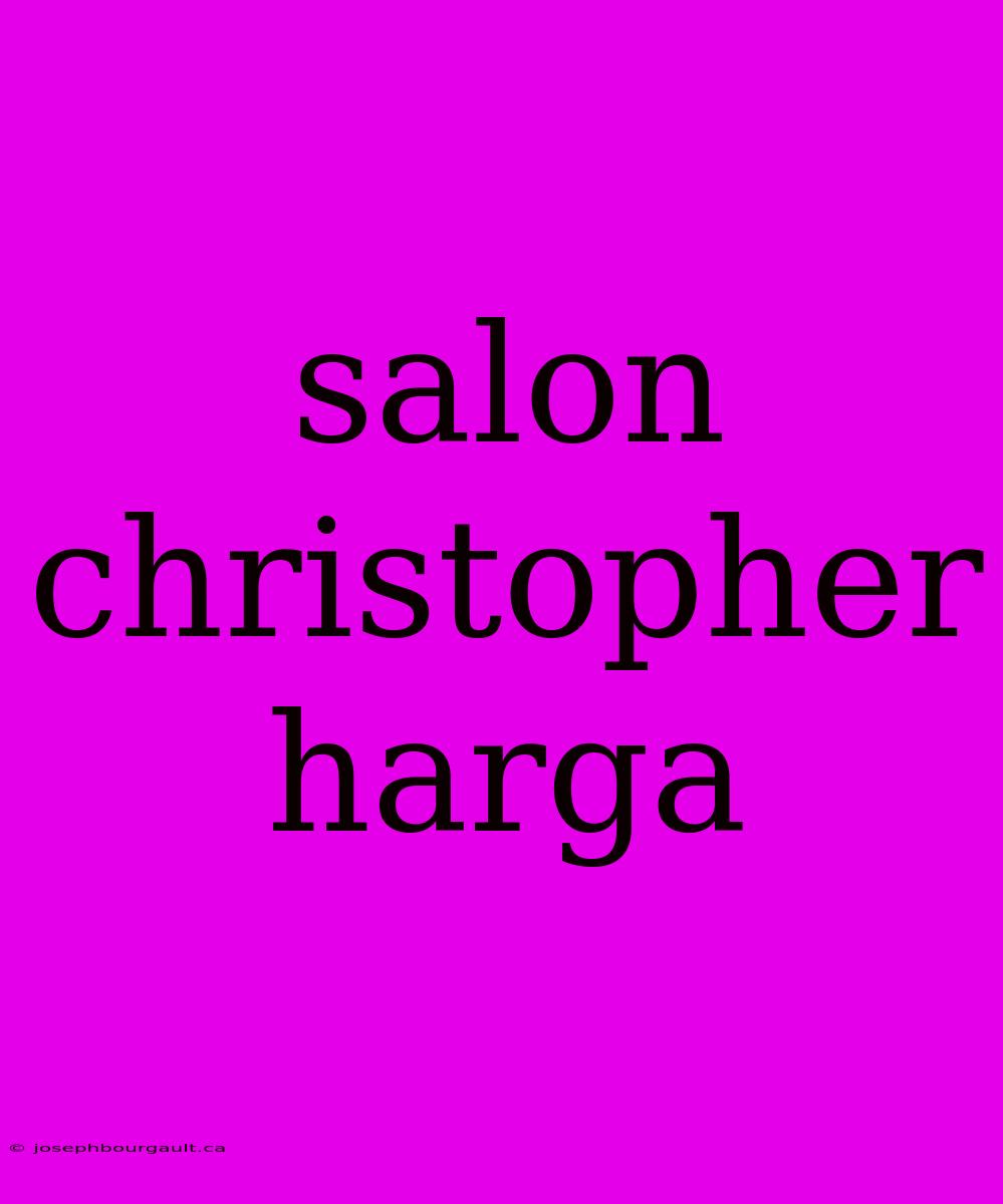 Salon Christopher Harga