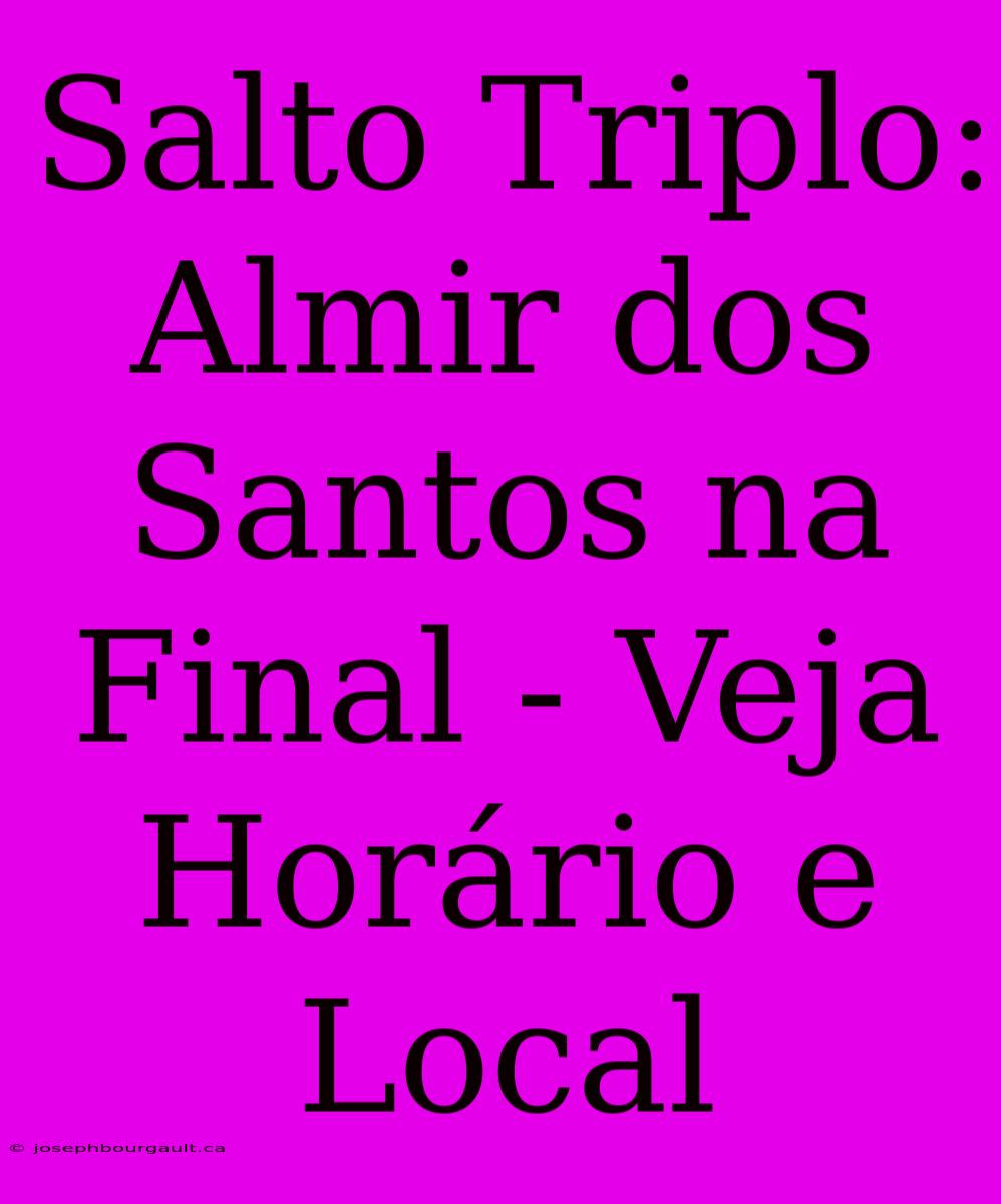 Salto Triplo: Almir Dos Santos Na Final - Veja Horário E Local