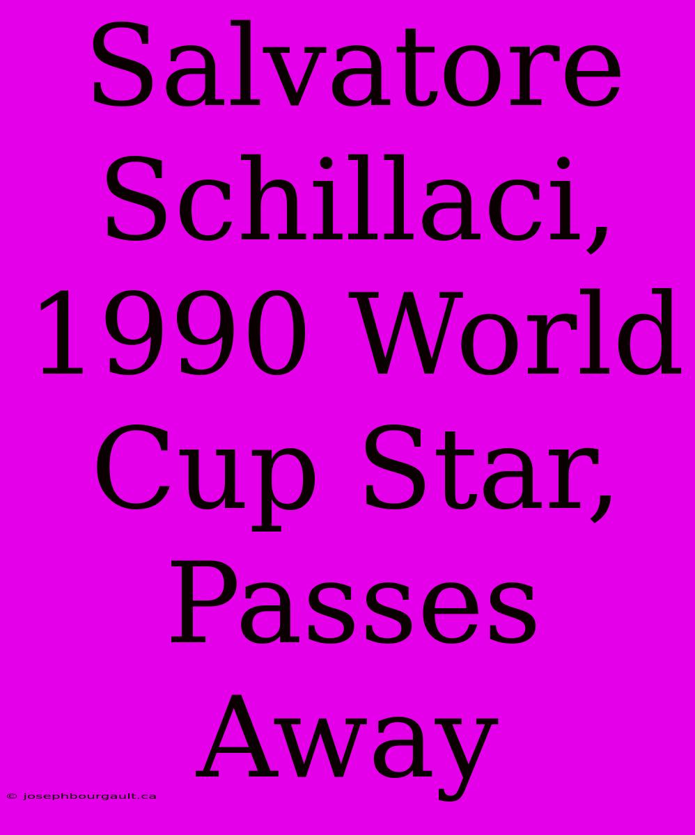 Salvatore Schillaci, 1990 World Cup Star, Passes Away