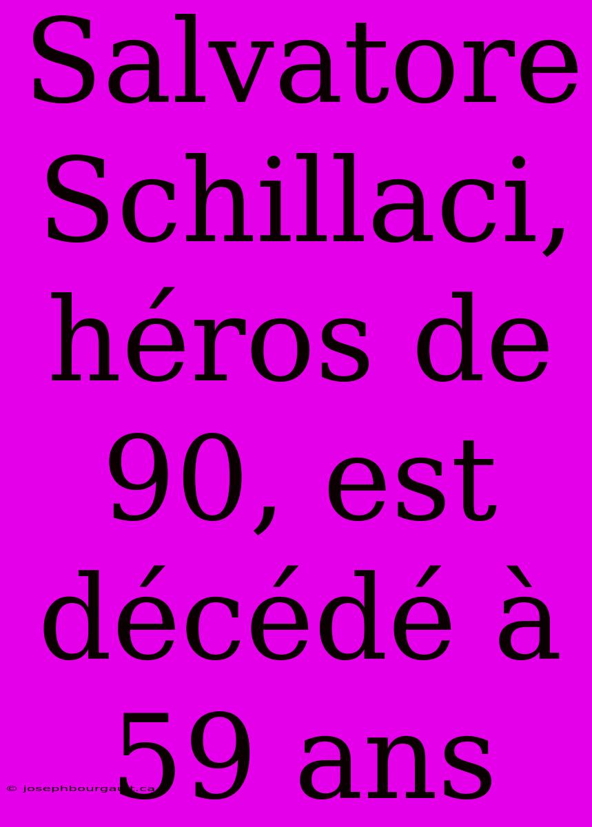 Salvatore Schillaci, Héros De 90, Est Décédé À 59 Ans