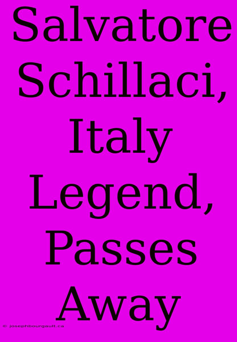 Salvatore Schillaci, Italy Legend, Passes Away