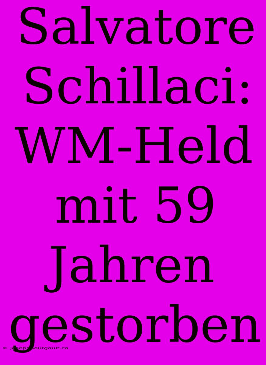 Salvatore Schillaci: WM-Held Mit 59 Jahren Gestorben