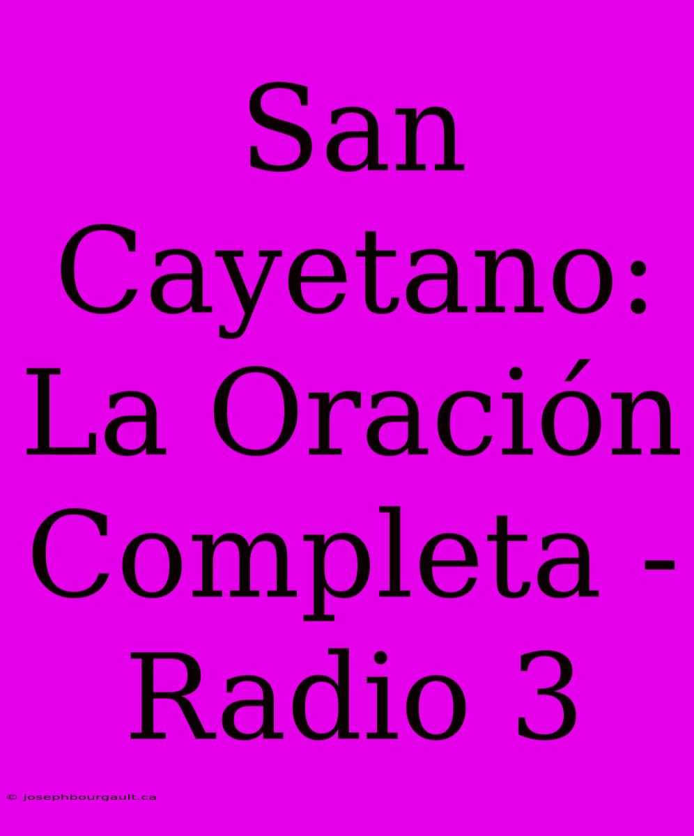 San Cayetano: La Oración Completa - Radio 3