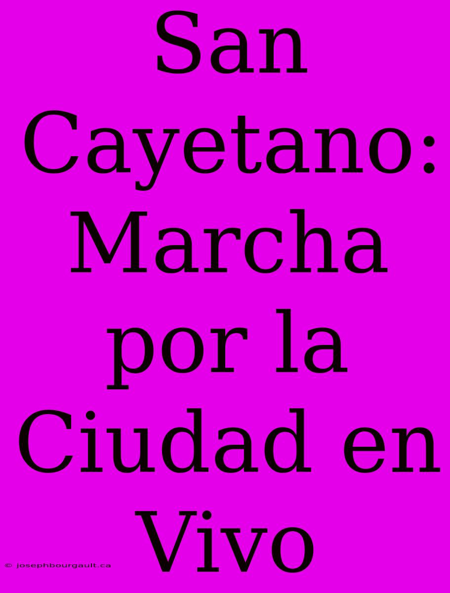 San Cayetano: Marcha Por La Ciudad En Vivo