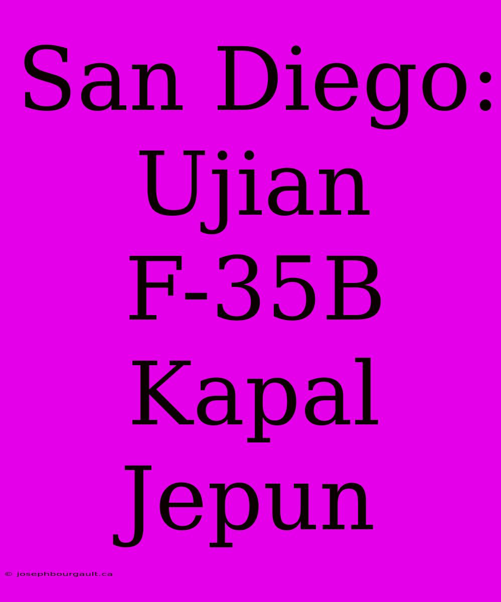 San Diego: Ujian F-35B Kapal Jepun