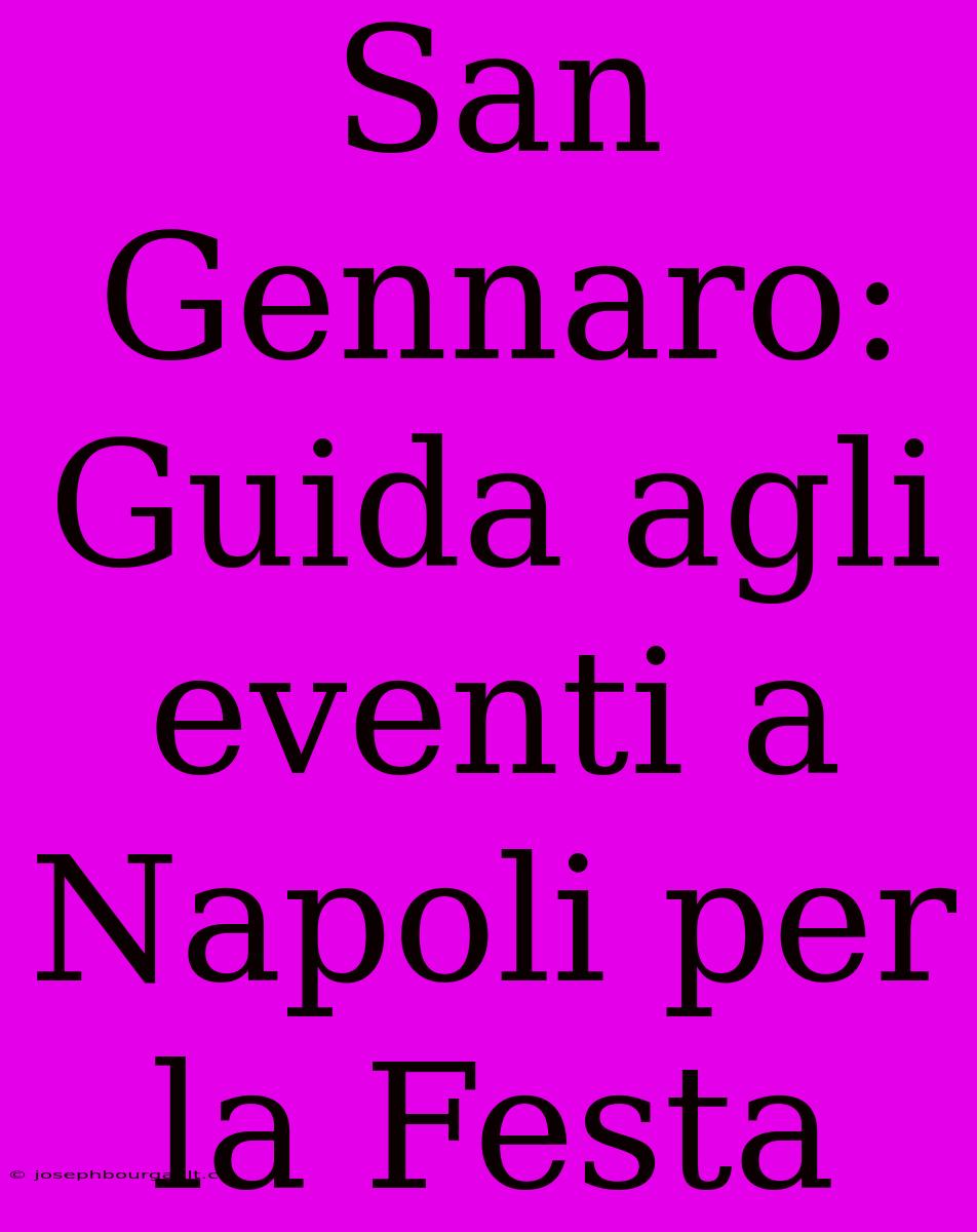 San Gennaro: Guida Agli Eventi A Napoli Per La Festa