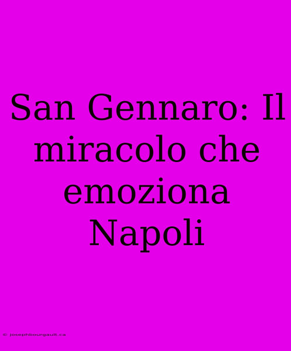 San Gennaro: Il Miracolo Che Emoziona Napoli