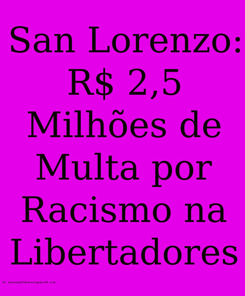 San Lorenzo: R$ 2,5 Milhões De Multa Por Racismo Na Libertadores