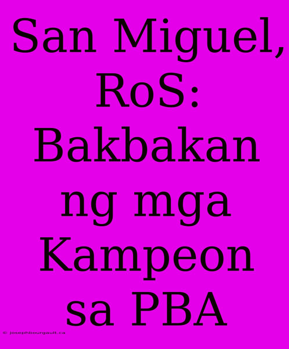 San Miguel, RoS: Bakbakan Ng Mga Kampeon Sa PBA