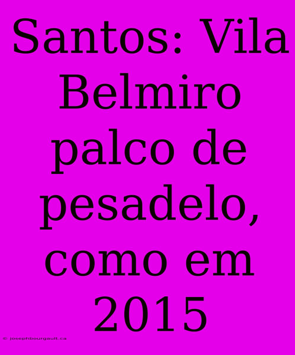 Santos: Vila Belmiro Palco De Pesadelo, Como Em 2015