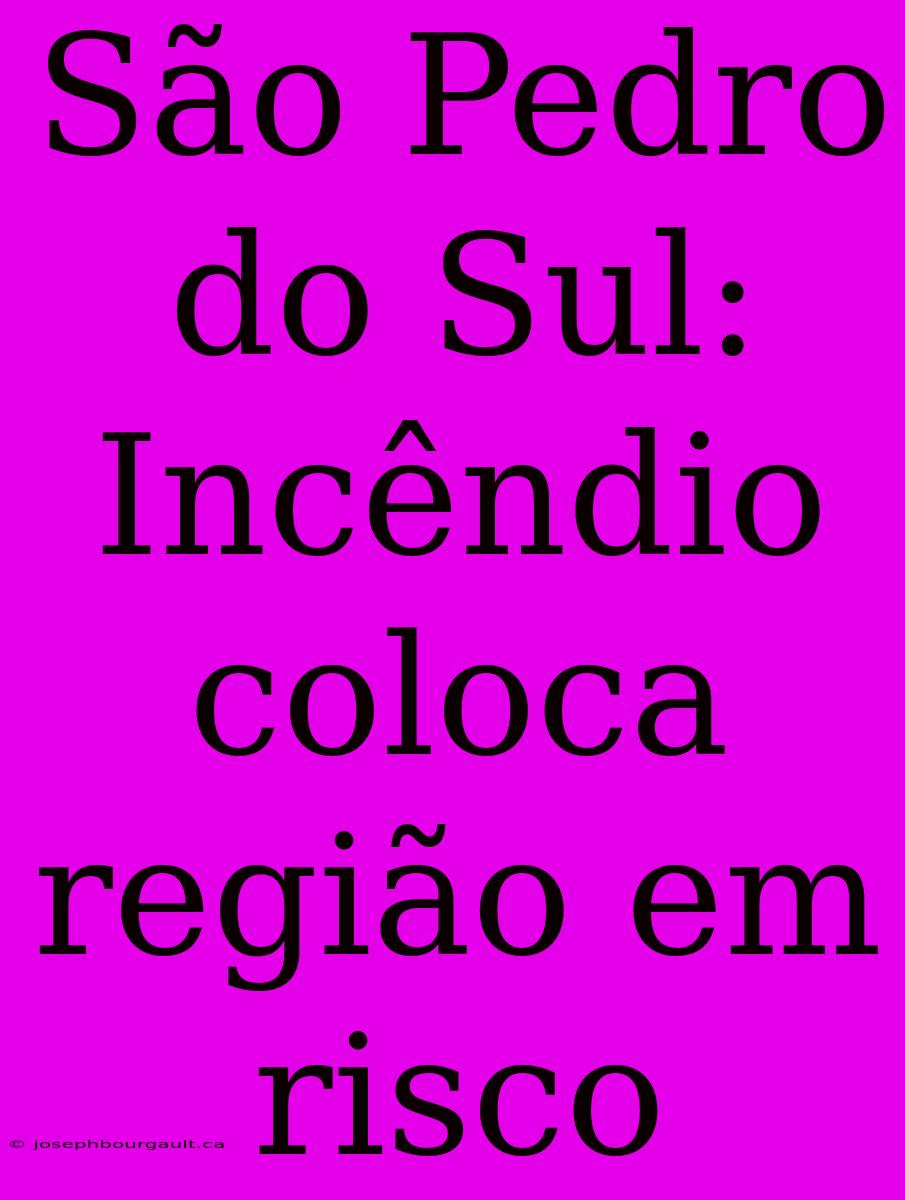 São Pedro Do Sul: Incêndio Coloca Região Em Risco