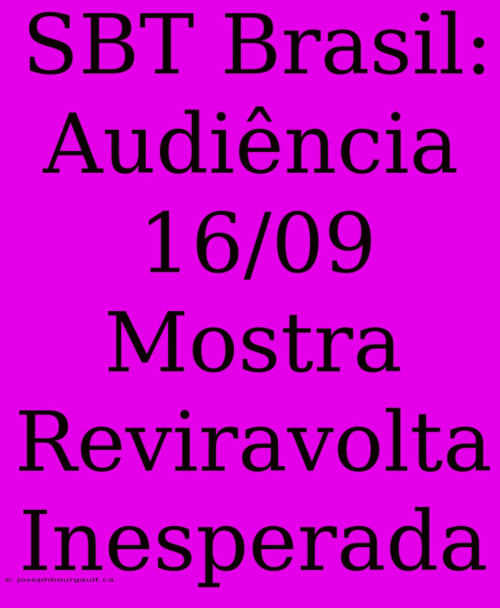 SBT Brasil: Audiência 16/09 Mostra Reviravolta Inesperada