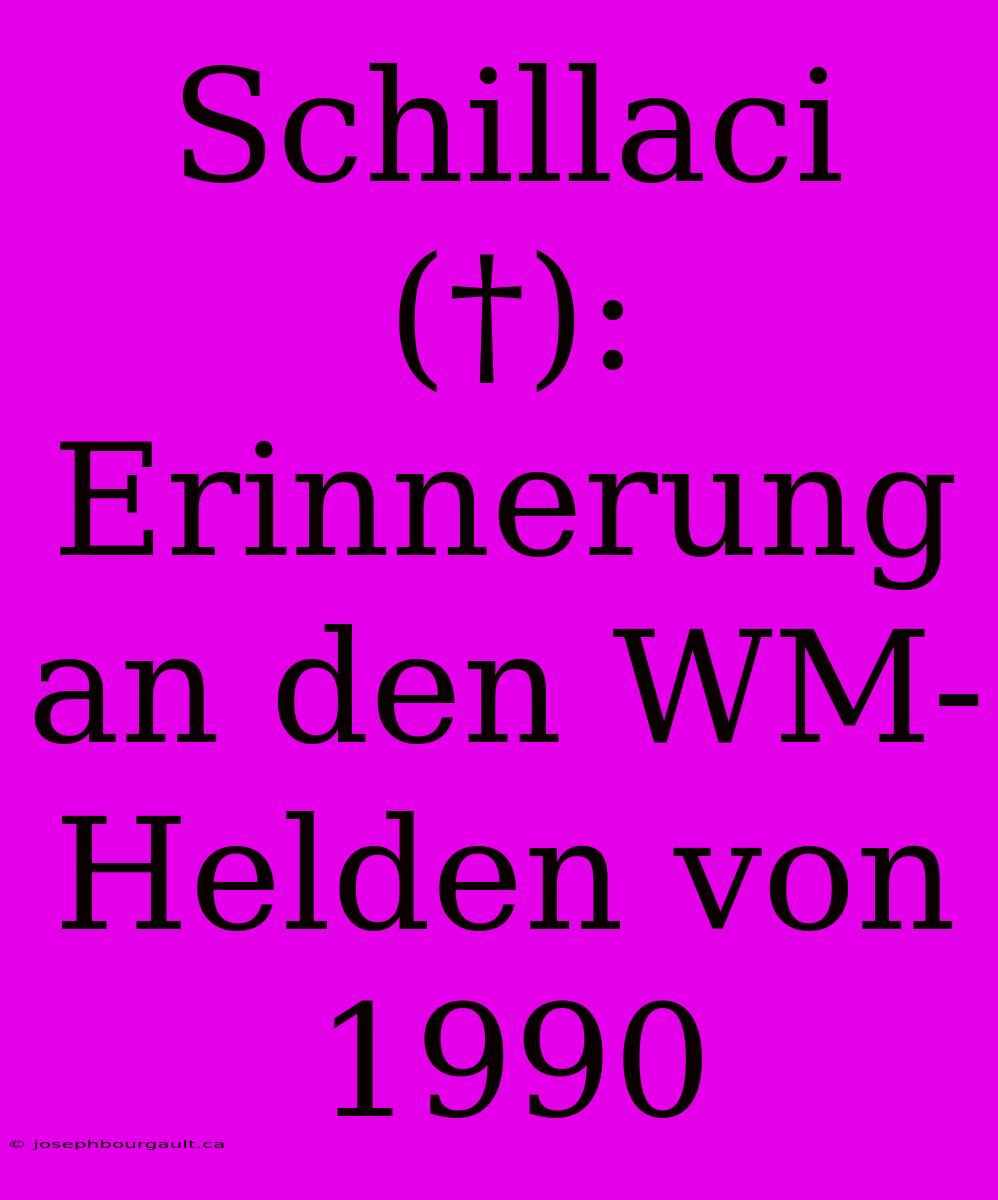 Schillaci (†): Erinnerung An Den WM-Helden Von 1990