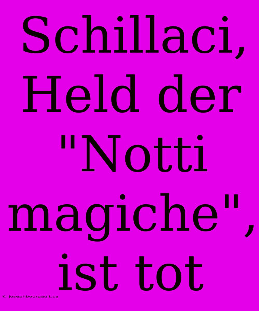 Schillaci, Held Der 