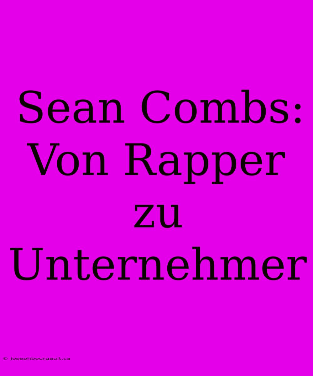 Sean Combs: Von Rapper Zu Unternehmer