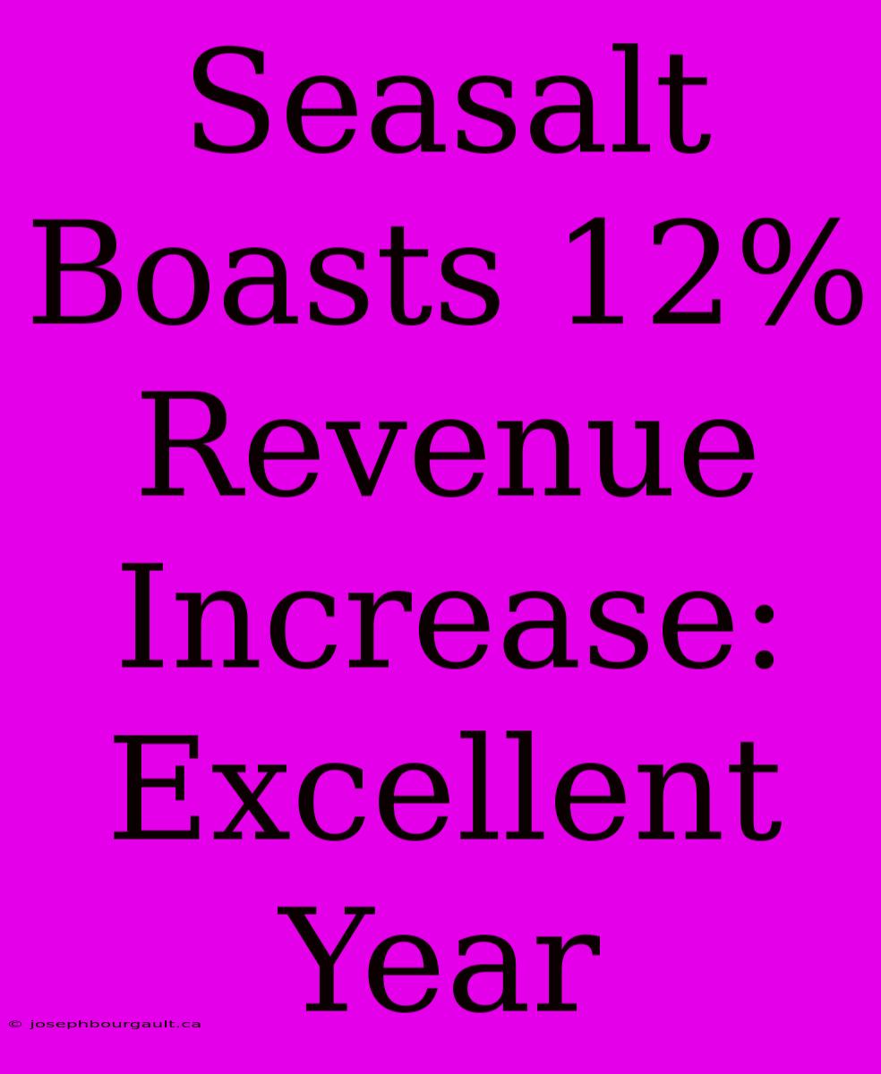 Seasalt Boasts 12% Revenue Increase: Excellent Year