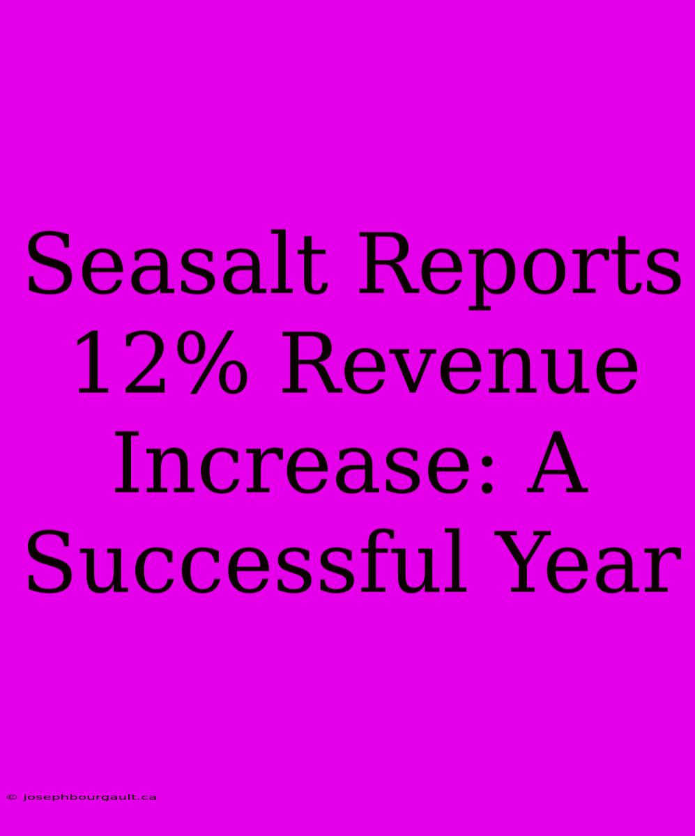 Seasalt Reports 12% Revenue Increase: A Successful Year