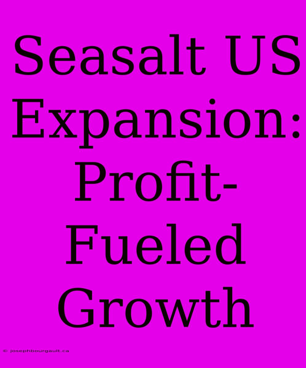 Seasalt US Expansion: Profit-Fueled Growth