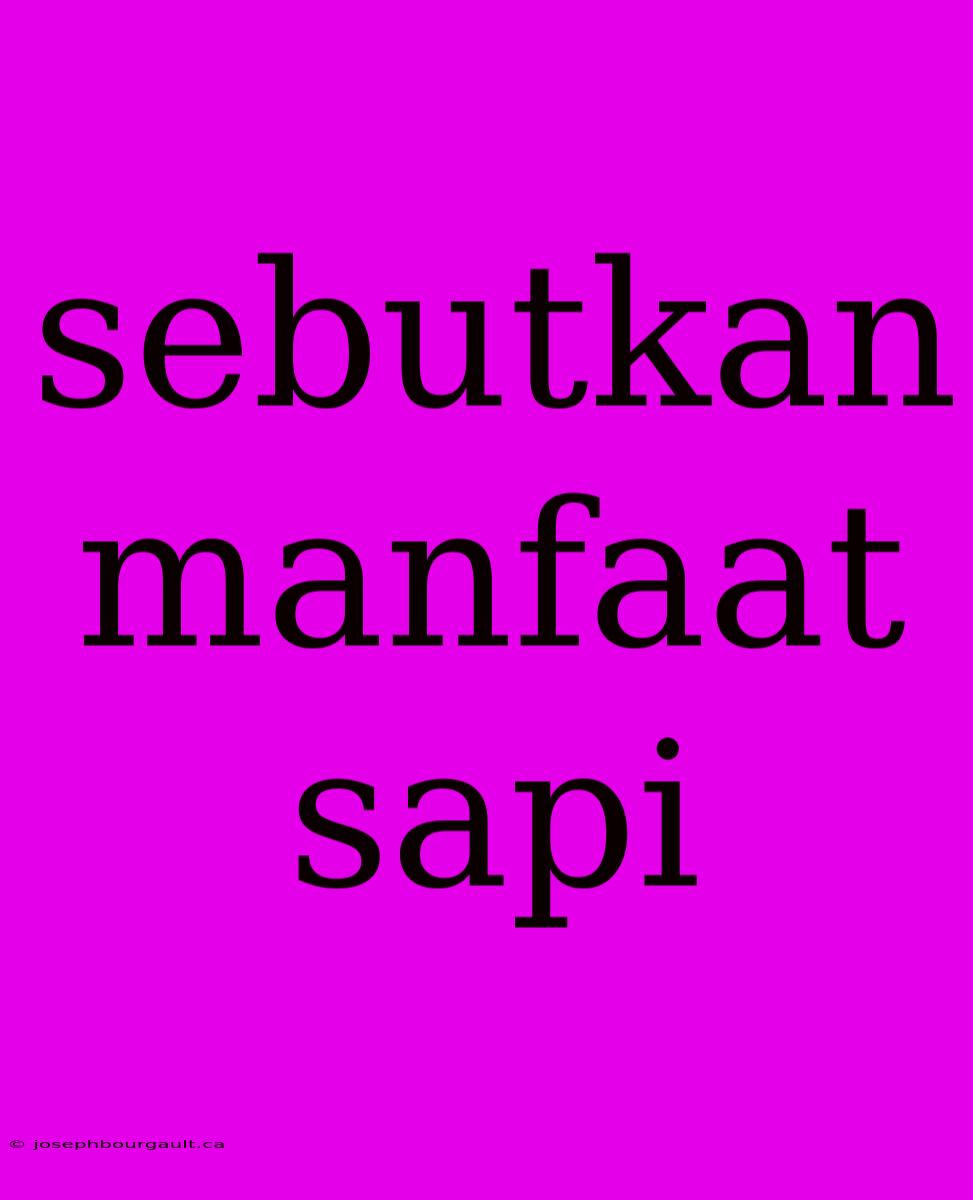 Sebutkan Manfaat Sapi