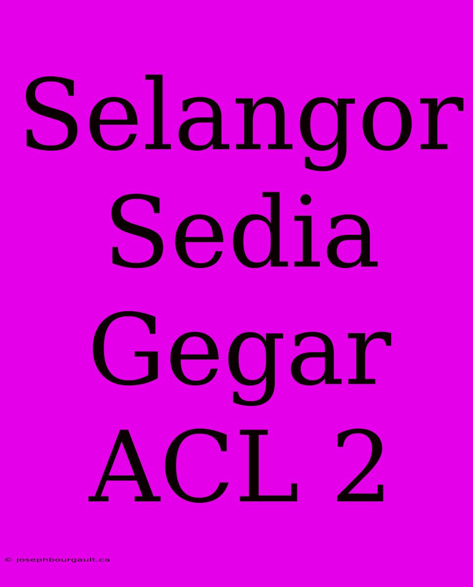 Selangor Sedia Gegar ACL 2