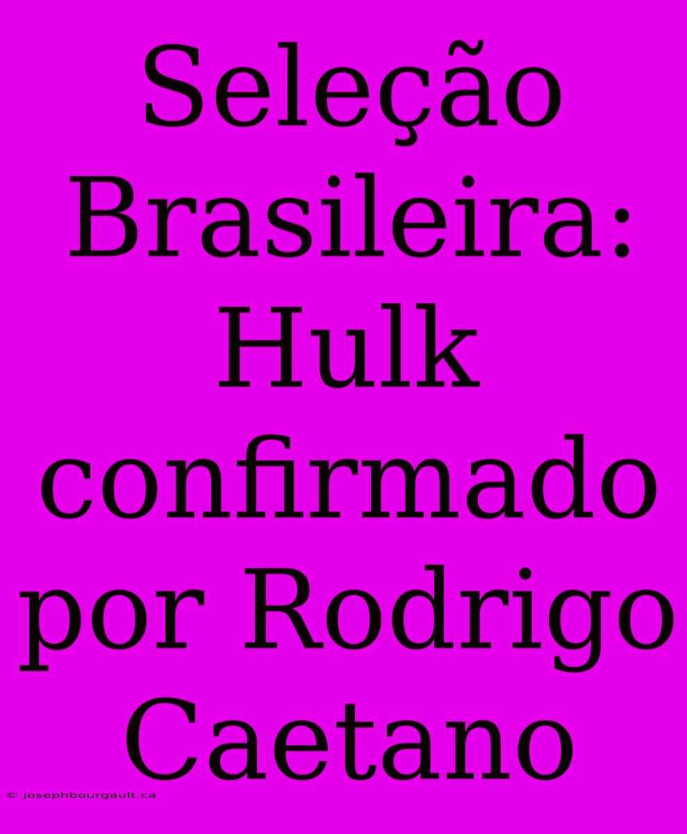 Seleção Brasileira: Hulk Confirmado Por Rodrigo Caetano