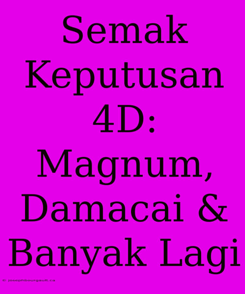 Semak Keputusan 4D: Magnum, Damacai & Banyak Lagi